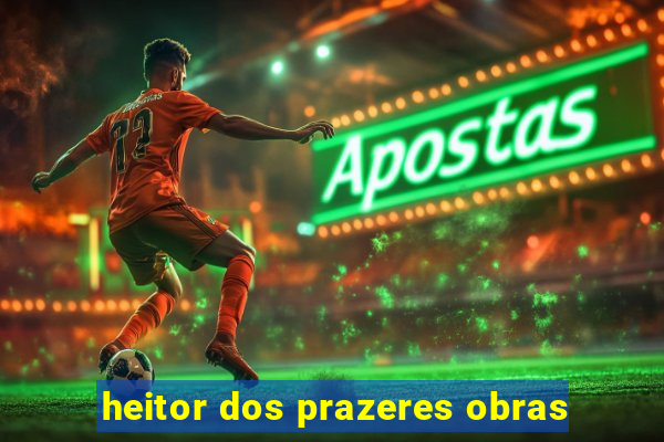 heitor dos prazeres obras